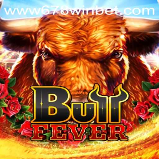 Discover the Thrills of BullFever: A Game Fueled by 678winbet