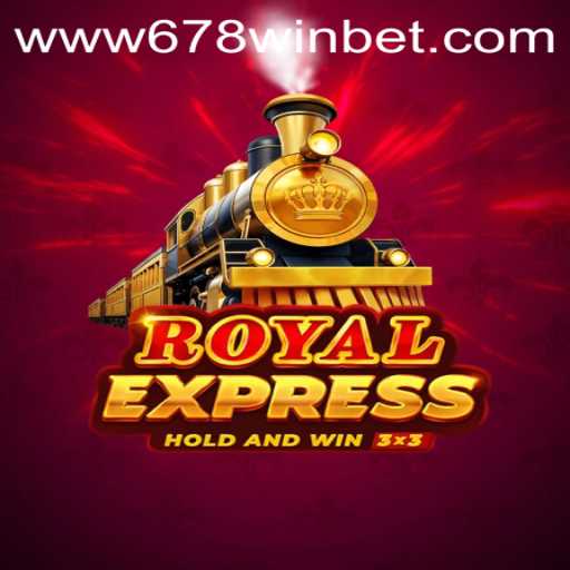 Exploring the Thrilling World of RoyalExpress - A Comprehensive Guide to 678winbet's Latest Game